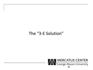 26 
The “3-E Solution” 
 
