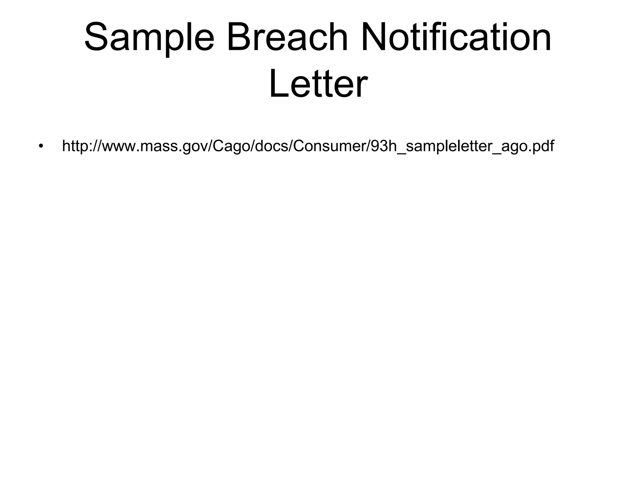 Sample Breach Notification Letterhttp://www.mass.gov/Cago/docs/Consumer/93h_sampleletter_ago.pdf