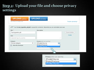 Step 2: Upload your file and choose privacy
settings
 