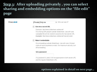 Step 3: After uploading privately , you can select
sharing and embedding options on the “file edit”
page




                      options explained in detail on next page…
 