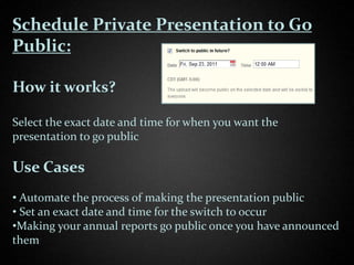 Schedule Private Presentation to Go
Public:

How it works?

Select the exact date and time for when you want the
presentat...