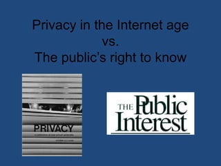 Privacy in the Internet agevs.The public’s right to know 