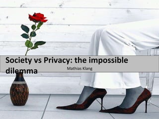 Society vs Privacy: the impossible dilemma  ,[object Object]