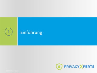 Einführung
©2021 Privacy Xperts
 