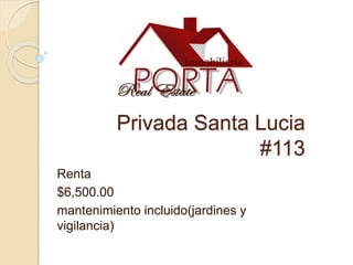 Privada Santa Lucia
#113
Renta
$6,500.00
mantenimiento incluido(jardines y
vigilancia)
 