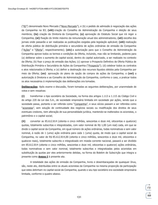 SP - 29699078v11
do capital social da Sociedade; (vi) submeter o pedido de registro de emissora de valores mobiliários,
categoria “A”, perante a Comissão de Valores Mobiliários (“CVM”), nos termos da Instrução da CVM nº 480,
de 7 de dezembro de 2009, conforme alterada (“Instrução CVM 480”); (vii) submeter (a) o pedido de
adesão da Companhia ao segmento especial de governança corporativa da B3 S.A. – Brasil, Bolsa, Balcão
(“B3”) denominado Novo Mercado (“Novo Mercado”), e (b) o pedido de admissão à negociação das ações
da Companhia na B3; (viii) criar o Conselho de Administração da Companhia, bem como eleger os seus
membros; (ix) criar a Diretoria estatutária da Companhia; (x) aprovar o Estatuto Social que irá reger a
Companhia; (xi) fixar o limite máximo da remuneração anual dos administradores; (xii) definir os jornais
para publicações da Companhia; (xiii) aprovar a realização de oferta pública de distribuição primária e
secundária de ações ordinárias de emissão da Companhia (“Ações” e “Oferta”, respectivamente); (xiv)
autorizar o Conselho de Administração da Companhia a aprovar todos os termos e condições da Oferta,
incluindo, mas não se limitando, poderes para (a) deliberar sobre o aumento de capital social, dentro do
capital autorizado, a ser realizado no contexto da Oferta; (b) fixar o preço de emissão das Ações; (c)
aprovar o Prospecto Definitivo de Oferta Pública de Distribuição Primária e Secundária de Ações da
Companhia (“Prospecto”); (d) celebrar todos os contratos e atos relacionados à Oferta; e (e) definir a
destinação dos recursos líquidos obtidos pela Companhia por meio da Oferta; (xv) aprovar a criação do
plano de opção de compra de ações da Companhia; e (xvi) autorizar a Diretoria e o Conselho de
Administração da Companhia, conforme o caso, a praticar todos os atos necessários à implementação das
deliberações ora tomadas, instalando-se, para tal finalidade, a Assembleia Geral de Transformação de
Sociedade Limitada em Sociedade por Ações, cuja ata, em forma sumária, é abaixo transcrita.
ASSEMBLEIA GERAL DE TRANSFORMAÇÃO DE SOCIEDADE LIMITADA EM
SOCIEDADE POR AÇÕES
Data, Hora e Local: Aos 08 dias do mês de fevereiro de 2021, às 18 horas, na sede social da Sociedade,
na cidade de São Paulo, Estado de São Paulo, na Avenida Professor Alceu Maynard Araújo, 698, térreo,
Vila Cruzeiro, CEP 04726-160.
Presenças: Dispensada a convocação nos termos do artigo 124, § 4º, da Lei nº 6.404/76, conforme
alterada de tempos em tempos (“Lei das S.A.”), em decorrência da presença dos sócios representando a
totalidade do capital social da Sociedade.
Mesa: Presidente: Fernando Taveiros Boscolo; Secretário: Alexandre Albuquerque Almeida.
Ordem do Dia: deliberar sobre: (i) a transformação do tipo societário da Sociedade, de sociedade
empresária limitada em sociedade por ações; (ii) a conversão das quotas sociais em ações ordinárias,
nominativas e sem valor nominal, à razão de 1 (uma) ação ordinária, nominativa e sem valor nominal para
cada 1 (uma) quota representativa do capital social da Companhia; (iii) alteração da denominação social
da Companhia para Privalia Brasil S.A.; (iv) alteração do objeto social da Companhia; (v) o aumento
do capital social da Companhia; (vi) submissão do pedido de registro de emissora de valores mobiliários,
categoria “A”, perante a Comissão de Valores Mobiliários (“CVM”), nos termos da Instrução da CVM nº 480,
de 7 de dezembro de 2009, conforme alterada (“Instrução CVM 480”); (vii) submissão (a) do pedido de
adesão da Companhia ao segmento especial de governança corporativa da B3 S.A. – Brasil, Bolsa, Balcão

	 