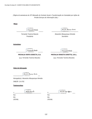 SP - 29699078v11
organização e reunião de pacotes turísticos e excursões vendidas por agências de viagens ou
diretamente ao público cliente com as seguintes atividades: transporte, alojamento, visitas a
museus, lugares históricos e culturais, teatro, música e eventos esportivos; (u) atividades de
reserva de hotel e de venda de passagens de empresas de transporte; (v) fornecimento de
informação, assessoramento e planejamento de viagens para o público em geral e para clientes
comerciais; (x) comércio varejista de produtos saneantes domissanitários; e (z) comércio varejista
de tintas e materiais para pintura.”
(v) aprovar o aumento do capital social da Companhia no montante de R$ 1.173.387,24, com a
consequente emissão de 1.524.910 novas ações ordinárias, nominativas e sem valor nominal, totalmente
subscritas e integralizadas na presente data, de acordo com os boletins de subscrição anexos à presente
ata na forma do Anexo II. Os demais acionistas da Companhia renunciam expressamente ao seu direito
de preferência para subscrição das ações ordinárias ora emitidas. O preço de emissão das ações foi
calculado com base no patrimônio líquido da ação, nos termos do artigo 170, §1º, inciso II da Lei das S.A.
As ações ora emitidas terão direitos e prerrogativas idênticos às ações ordinárias já emitidas da Companhia.
Em função do referido aumento, o capital social da Companhia passará de R$ 85.612.814,00 (oitenta e
cinco milhões, seiscentos e doze mil e oitocentos e quatorze reais) dividido em 85.612.814 (oitenta e cinco
milhões, seiscentas e doze mil e oitocentas e quatorze) ações ordinárias, nominativas e sem valor nominal,
para R$ 86.786.201,24 (oitenta e seis milhões, setecentos e oitenta e seis mil, duzentos e um reais e vinte
e quatro centavos), dividido em 87.137.724 (oitenta e sete milhões, cento e trinta e sete mil, setecentas e
vinte e quatro) ações ordinárias, nominativas e sem valor nominal.
Desse modo, o artigo 5º, caput, do Estatuto Social da Companhia vigorará com a seguinte nova redação:
“Artigo 5º O capital social da Companhia é de R$ 86.786.201,24 (oitenta e seis milhões,
setecentos e oitenta e seis mil, duzentos e um reais e vinte e quatro centavos), totalmente subscrito
e integralizado, e dividido em 87.137.724 (oitenta e sete milhões, cento e trinta e sete mil, setecentas
e vinte e quatro) ações ordinárias, todas nominativas, escriturais e sem valor nominal”.
(vi) aprovar a submissão pela Companhia do pedido de registro de companhia aberta na categoria “A”
perante a CVM, nos termos da Instrução CVM 480;
(vii) aprovar a submissão à B3 (a) do pedido de adesão da Companhia ao Novo Mercado; e (b) do
pedido de admissão à negociação das ações da Companhia na B3, ficando a Diretoria da Companhia
autorizada a tomar todas as medidas necessárias junto à B3 com vistas à formalização da adesão ao Novo
Mercado, incluindo a celebração com a B3 do Contrato de Participação do Novo Mercado;
(viii) criar o Conselho de Administração da Companhia, a ser composto por 6 (seis) membros, todos
eleitos para um mandato unificado de 2 (dois) anos, podendo ser reeleitos, sendo designado um Presidente,
a ser eleito na primeira reunião do Conselho de Administração. Tendo em vista a criação do Conselho de
Administração da Companhia ora aprovada, ato contínuo, os acionistas da Companhia decidem eleger como
membros do Conselho de Administração da Companhia, todos com mandato unificado de 2 (dois) anos,
contados a partir da presente data, estendendo-se até a Assembleia Geral Ordinária que aprovará as

	 