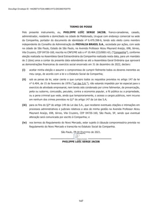 Anexo
I
à
35ª
Alteração
do
Contrato
Social
e
Transformação
em
Sociedade
por
Ações
da
Privalia
Serviços
de
Informação
Ltda.
Boletim
de
Subscrição
Acionista
Número
de
Ações
Valor
Subscrito
e
Integralizado
Forma
de
Integralização
PRIVALIA
VENTA
DIRECTA,
S.A.,
sociedade
devidamente
organizada
e
constituída
de
acordo
com
as
leis
espanholas,
com
sede
na
Calle
Llull,
145,
Barcelona,
inscrita
no
CNPJ/ME
sob
o
nº
10.394.510/0001-44,
neste
ato
representada
por
seu
procurador
FERNANDO
TAVEIROS
BOSCOLO,
brasileiro,
casado,
engenheiro,
residente
e
domiciliado
na
cidade
de
São
Paulo,
Estado
de
São
Paulo,
com
endereço
comercial
na
cidade
de
São
Paulo,
Estado
de
São
Paulo,
na
Avenida
Professor
Alceu
Maynard
Araújo,
698,
térreo,
Vila
Cruzeiro,
CEP
04726-160,
portador
da
cédula
de
identidade
nº
28.752.065-1-SSP/SP,
inscrito
no
CPF/ME
sob
o
nº249.478.798-07
85.612.813
R$85.612.813,00
As
ações
ora
subscritas
foram
totalmente
integralizadas
mediante
a
conversão
das
quotas
sociais
em
que
se
dividia
o
capital
social
da
Privalia
Brasil
S.A.
(“Companhia”)
em
ações,
em
decorrência
da
transformação
do
tipo
societário
da
Companhia,
de
sociedade
empresária
limitada
em
sociedade
por
ações.
PRIVALIA
VENDITA
DIRETTA,
S.R.L.,
unipersonal,
de
nacionalidade
italiana,
com
sede
social
situada
na
Via
Tortona,
nº
27,
20144,
Milão,
Itália,
registrada
no
Registro
Econômico
Administrativo
(REA)
de
Milão
sob
o
número
MI-1854919,
com
código
fiscal
italiano
05870980967,
com
NIF
espanhol
número
N.0055703.C,
inscrita
no
CNPJ/ME
sob
o
nº
28.292.218/0001-86,
neste
ato
representada
por
seu
procurador
FERNANDO
TAVEIROS
BOSCOLO,
acima
qualificado.
1
R$1,00
A
ação
ora
subscrita
foi
totalmente
integralizada
mediante
a
conversão
da
quota
social
em
que
se
dividia
o
capital
social
da
Companhia
em
ações
ordinárias,
em
decorrência
da
transformação
do
tipo
societário
da
Companhia,
de
sociedade
empresária
limitada
em
sociedade
por
ações.

	 