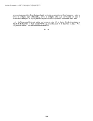 SP - 29699078v11
viagens, excursões e acomodações; (t) atividades de intermediação, organização e reunião de pacotes
turísticos e excursões vendidas por agências de viagens ou diretamente ao público cliente com as seguintes
atividades: transporte, alojamento, visitas a museus, lugares históricos e culturais, teatro, música e eventos
esportivos; (u) atividades de reserva de hotel e de venda de passagens de empresas de transporte; (v)
fornecimento de informação, assessoramento e planejamento de viagens para o público em geral e para
clientes comerciais; (x) comércio varejista de produtos saneantes domissanitários; e (z) comércio varejista
de tintas e materiais para pintura.
Artigo 4. A Companhia tem prazo indeterminado de duração, iniciando-se na data de sua
constituição.
Capítulo II - Capital Social
Artigo 5. O capital social da Companhia é de R$ 86.786.201,24 (oitenta e seis milhões, setecentos
e oitenta e seis mil, duzentos e um reais e vinte e quatro centavos), totalmente subscrito e integralizado,
e dividido em 87.137.724 (oitenta e sete milhões, cento e trinta e sete mil, setecentas e vinte e quatro)
ações ordinárias, todas nominativas, escriturais e sem valor nominal.
Parágrafo 1 - Cada ação dará direito a um voto nas deliberações sociais.
Parágrafo 2 - Todas as ações da Companhia são escriturais, mantidas em contas de depósito em nome
de seus titulares, junto à instituição financeira autorizada pela Comissão de Valores Mobiliários (“CVM”),
com quem a Companhia mantenha contrato de custódia em vigor, sem emissão de certificados.
Artigo 6. O capital social da Companhia poderá ser aumentado, na forma do artigo 168 da Lei nº
6.404/76 (“Lei das Sociedades por Ações”), independentemente de deliberação da Assembleia Geral e de
reforma estatutária, mediante a emissão de até 38.340.599 (trinta e oito milhões, trezentos e quarenta
mil, quinhentos e noventa e nove) ações ordinárias.
Parágrafo 1 - O aumento do capital social, nos limites do capital autorizado, será realizado por meio da
emissão de ações, debêntures conversíveis em ações ou bônus de subscrição mediante deliberação do
Conselho de Administração, a quem competirá estabelecer as condições da emissão, inclusive preço, prazo
e forma de sua integralização. Ocorrendo subscrição com integralização em bens, a competência para o
aumento de capital será da Assembleia Geral, ouvido o Conselho Fiscal, caso instalado.
Parágrafo 2 - A Companhia poderá emitir ações, debêntures conversíveis em ações e bônus de subscrição
dentro do limite do capital autorizado, com exclusão do direito de preferência dos antigos acionistas, ou
com redução do prazo para seu exercício de que trata o artigo 171, parágrafo 4°, da Lei das Sociedades
por Ações, quando a colocação for feita mediante venda em bolsa de valores ou por subscrição pública, ou
através de permuta por ações, em oferta pública de aquisição de controle, ou ainda para fazer frente a
planos de outorga de opção de compra de ações a administradores e empregados da Companhia, nos
termos da Lei das Sociedades por Ações.
Parágrafo 3 - O limite do capital autorizado deverá ser automaticamente ajustado em caso de
grupamento ou desdobramentos de ações.
Artigo 7. A Companhia poderá, por deliberação do Conselho de Administração, adquirir as próprias
ações para permanência em tesouraria e posterior alienação ou cancelamento, até o montante do saldo de
lucro e de reservas, observadas as exceções previstas na Lei das Sociedades por Ações e demais normas
aplicáveis, sem diminuição do capital social, observadas as disposições legais e regulamentares aplicáveis.
Capítulo III - Das Assembleias Gerais
Artigo 8. A Assembleia Geral é o órgão deliberativo da Companhia, que reunir-se-á, ordinariamente,
nos 4 (quatro) primeiros meses seguintes ao término do exercício social, para deliberar sobre as matérias

	 