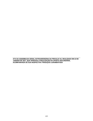 SP - 29699078v11
notas promissórias, bonds, notes e de quaisquer outros títulos de uso comum no mercado, para
distribuição pública ou privada;
(g) convocar a Assembleia Geral quando julgar conveniente ou nas hipóteses exigidas pela Lei das
Sociedades por Ações;
(h) manifestar-se sobre o relatório da administração, as contas da diretoria da Companhia e as
demonstrações financeiras da Companhia, bem como deliberar sobre sua submissão à Assembleia
Geral;
(i) apreciar os resultados trimestrais das operações da Companhia;
(j) submeter à Assembleia Geral Ordinária proposta de destinação do lucro líquido do exercício;
(k) aprovar, ad referendum da Assembleia Geral, o pagamento de dividendos intermediários ou
intercalares, conforme Artigo 33, Parágrafo Terceiro, abaixo;
(l) escolher e destituir os auditores independentes, observando-se, nessa escolha, o disposto na
regulamentação aplicável. A empresa de auditoria externa reportar-se-á ao Conselho de
Administração;
(m) autorizar previamente a celebração de acordos de sócios ou acionistas envolvendo a Companhia;
(n) convocar a qualquer tempo os Diretores, individualmente ou em conjunto, para prestar
esclarecimentos e informações, apresentar documentos ou relatórios;
(o) aprovar a outorga de opções para aquisição de ações da Companhia (stock option) ou a entrega
de ações da Companhia a qualquer administrador, colaborador ou empregado da Companhia,
conforme os termos e condições previstos nos respectivos planos e programas, podendo delegar a
administração de tais planos e programas a um de seus comitês de assessoramento;
(p) aprovar operação ou conjunto de operações celebrados com partes relacionadas da Companhia em
valor superior a R$10.000.000,00 (dez milhões de reais);
(q) aprovação da alienação, oneração ou locação, pela Companhia, de ativos, incluindo investimentos,
cujo valor de mercado representem, individualmente ou em um conjunto de atos de mesma
natureza realizados num mesmo exercício social, quantia superior em Reais equivalente a
R$ 10.000.000,00 (dez milhões de reais), exceto se a despesa ou o investimento encontrar-se
contemplado no plano de negócios aprovado nos termos deste Artigo;
(r) celebração, pela Companhia de quaisquer operações com derivativos, exceto aquelas realizadas
para fins de hedge, e cuja operação mercantil originadora esteja contemplada no plano de negócios
ou, caso a referida operação não exceda o montante previsto no plano de negócios em mais de
R$ 10.000.000,00 (dez milhões de reais);
(s) aprovação da contratação, seja a Companhia credora ou devedora, de empréstimos,
financiamentos ou outras obrigações de qualquer natureza, bem como a celebração de qualquer
contrato, cujo valor (considerado o ato isoladamente ou um conjunto de atos de mesma natureza
realizados num mesmo exercício social) supere a quantia em Reais equivalente a R$ 10.000.000,00
(dez milhões de reais), exceto se a despesa ou o investimento encontrar-se contemplado no plano
de negócios aprovado nos termos deste Artigo;
(t) aprovação da alienação por qualquer forma de investimentos detidos pela Companhia em outras
sociedades, em valor superior a R$ 10.000.000,00 (dez milhões de reais);
(u) aprovação da concessão, pela Companhia, de quaisquer avais, fianças ou outras garantias em
relação a obrigações de terceiros e da própria Companhia e suas subsidiárias, cujo valor
(considerado o ato isoladamente ou um conjunto de atos de mesma natureza realizados num
mesmo exercício social) supere a quantia em Reais equivalente a R$ 10.000.000,00 (dez milhões
de reais);

	 