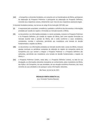 Unless you tell us otherwise in accordance with the procedures described herein, we will provide
electronically to you through the DocuSign system all required notices, disclosures,
authorizations, acknowledgements, and other documents that are required to be provided or made
available to you during the course of our relationship with you. To reduce the chance of you
inadvertently not receiving any notice or disclosure, we prefer to provide all of the required
notices and disclosures to you by the same method and to the same address that you have given
us. Thus, you can receive all the disclosures and notices electronically or in paper format through
the paper mail delivery system. If you do not agree with this process, please let us know as
described below. Please also see the paragraph immediately above that describes the
consequences of your electing not to receive delivery of the notices and disclosures
electronically from us.
How to contact Privalia Serviços de Informação Ltda:
You may contact us to let us know of your changes as to how we may contact you electronically,
to request paper copies of certain information from us, and to withdraw your prior consent to
receive notices and disclosures electronically as follows:
To contact us by email send messages to: vinicius.renan@privalia.com
To advise Privalia Serviços de Informação Ltda of your new email address
To let us know of a change in your email address where we should send notices and disclosures
electronically to you, you must send an email message to us at vinicius.renan@privalia.com and
in the body of such request you must state: your previous email address, your new email
address. We do not require any other information from you to change your email address.
If you created a DocuSign account, you may update it with your new email address through your
account preferences.
To request paper copies from Privalia Serviços de Informação Ltda
To request delivery from us of paper copies of the notices and disclosures previously provided
by us to you electronically, you must send us an email to vinicius.renan@privalia.com and in the
body of such request you must state your email address, full name, mailing address, and
telephone number. We will bill you for any fees at that time, if any.
To withdraw your consent with Privalia Serviços de Informação Ltda
To inform us that you no longer wish to receive future notices and disclosures in electronic
format you may:
174
 