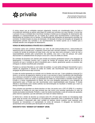 2
Prospecto Definitivo, incluindo seus respectivos anexos e documentos a eles incorporados
por referência, diretamente e por meio de seus respectivos assessores legais;
(iv) a Companhia e os Acionistas Vendedores confirmam ter disponibilizado para análise do
Coordenador Líder e de seus assessores legais, com veracidade, consistência, qualidade e
suficiência, todos os documentos e prestado todas as informações consideradas relevantes
sobre os seus negócios para análise do Coordenador Líder e de seus consultores legais, com
o fim de permitir aos investidores a tomada de decisão fundamentada sobre a Oferta;
(v) é responsável pela veracidade, consistência, qualidade e suficiência das informações por ela
prestadas por ocasião do registro e fornecidas ao mercado durante a Oferta;
(vi) o Prospecto Preliminar contém e o Prospecto Definitivo conterá, nas datas de suas
respectivas publicações, as informações relevantes necessárias ao conhecimento pelos
investidores da Oferta, das Ações, da Companhia, suas atividades, situação econômico-
financeira, dos riscos inerentes à sua atividade e quaisquer outras informações relevantes; e
(vii) as informações prestadas pela Companhia, no Prospecto Preliminar e no Prospecto Definitivo,
incluindo seus respectivos anexos, nas datas de suas respectivas publicações serão
verdadeiras, consistentes, corretas e suficientes, permitindo aos investidores uma tomada de
decisão fundamentada a respeito da Oferta.
São Paulo, [●] de [●] de 2021
PRIVALIA BRASIL S.A.
Nome:
Cargo:
Nome:
Cargo:
218
 