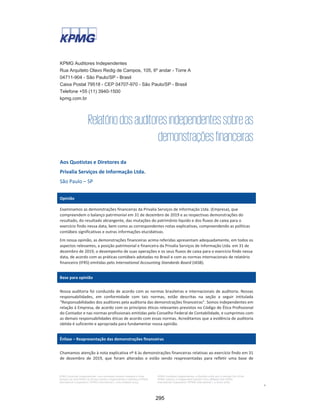 21 |
Privalia Serviços de Informação Ltda.
Demonstrações financeiras em
31 de dezembro de 2020 e 2019
Notas explicativas às demonstrações financeiras
Em milhares de reais, exceto quando indicado de outra forma
1 CONTEXTO OPERACIONAL
A Privalia Serviços de Informação Ltda. (“Privalia” ou “Empresa”), constituída na forma de sociedade
limitada, estabelecida no Brasil, com sede na Rua Professor Alceu Maynard de Araújo, 698, na cidade de
São Paulo, no Estado de São Paulo.
A Privalia Venta Directa, acionista controlador da Privalia, foi fundada em 2006 em Barcelona, na
Espanha, com presença no Brasil desde 2008. Em 2016, a Privalia Venta Directa foi adquirida pelo grupo
francês Vente-Privee. Atualmente, o grupo que adquiriu a Privalia Venta Directa está presente em 9
países da Europa, e é controlado pela Vente-Privee.com SA, que tem seu endereço comercial na Avenida
du Presidente Wilson La Plaine Saint-Denis, 249, na França.
Privalia é um outlet digital que proporciona uma experiência de compra exclusiva, aproximando marcas e
consumidores. Seu principal objetivo é oferecer as melhores marcas e os melhores preços através de seu
aplicativo Privalia e do site privalia.com, tornando-se uma ótima solução para seus fornecedores na
venda de seus produtos e para seus clientes na oferta exclusiva de marcas e preços reduzidos.
A Empresa revende produtos das principais marcas em várias categorias, tais como moda, casa e
decoração, calçados, infantil, acessórios, esportes, beleza  bem-estar, alimentos e bebidas, entre
outros. A Administração da Privalia acredita que o modelo de negócios de vendas rápidas (flash sales) é
um importante diferencial competitivo, que consiste em oferecer marcas relevantes, com descontos
significativos, oferecidos por um curto período, em média 7 dias por campanha.
A Privalia visa ser reconhecida por seus clientes por oferecer ótimas ofertas, por suas inovações e
funcionalidade de suas plataformas, e por seu nível de serviço. A Empresa tem investido todos os anos
na atração de novas marcas, novas soluções tecnológicas e níveis de serviço para proporcionar uma
experiência melhor para os clientes.
No Brasil, a Empresa possui 4 (quatro) unidades, sendo 1 (um) escritório, localizado em São Paulo e 3
(três) unidades logísticas de centro de distribuição, sendo 2 (duas) unidades situadas no Estado de São
Paulo nas cidades de Jundiaí, Embu das Artes e 1 (uma) unidade situada no Estado de Minas Gerais na
cidade de Extrema.
2 BASE DE PREPARAÇÃO
a. Declaração de conformidade
As demonstrações financeiras foram elaboradas de acordo com as práticas contábeis adotadas no Brasil
(“BR GAAP”) e com as Normas Internacionais de Relatório Financeiro (“International Financial Reporting
Standards – IFRS”), emitidas pelo International Accounting Standards Board” (“IASB”).
249
 