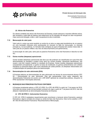 50 |
Privalia Serviços de Informação Ltda.
Demonstrações financeiras em
31 de dezembro de 2019 e 2018
Acionistas
Ações Valor (R$)
% Participação
2019 2018 2019 2018
Privalia Venta Directa, S.L............... 85.612.812 63.379.000 85.612.812 63.379.000 100%
Privalia Vendita Diretta, S.R.L. ........ 1 1 1,00 1 0%
Total................................................ 85.612.813 63.379.001 85.612.813 63.379.001
26 RECEITA OPERACIONAL LÍQUIDA
Receita operacional bruta
2019
Corrigido
2018
Corrigido
Vendas de mercadorias........................................................................................... 955.851 787.570
Receita de frete ....................................................................................................... 60.560 52.975
Receita de serviços (Premium)................................................................................ 1.946 1.698
Receita bruta de vendas ....................................................................................... 1.018.357 842.243
Descontos e devoluções ......................................................................................... (114.643) (88.995)
Impostos sobre vendas............................................................................................ (163.179) (156.318)
Deduções da receita.............................................................................................. (277.822) (245.313)
Receita operacional líquida .................................................................................. 740.535 596.930
Nenhum cliente individual representa mais de 10% da receita líquida da empresa.
27 CUSTO DAS VENDAS
2019
Corrigido
2018
Corrigido
Custo de revenda de mercadorias...................................................................... (486.931) (371.214)
Custo dos serviços prestados de fretes.............................................................. (61.538) (46.841)
Outros custos (*)................................................................................................. (3.064) (10.763)
Total................................................................................................................... (551.533) (428.818)
(*) Refere-se ao custo com embalagens e provisão para desvalorização do estoque (veja nota 7.4)
342
 