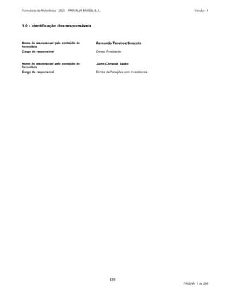 27 |
Privalia Serviços de Informação Ltda.
Demonstrações financeiras em
31 de dezembro de 2018
Ativos financeiros - Avaliação sobre se os fluxos de caixa contratuais são pagamentos de
principal e de juros.
Política aplicável a partir de 1º de janeiro de 2018
Para fins dessa avaliação, o ‘principal’ é definido como o valor justo do ativo financeiro no
reconhecimento inicial. Os ‘juros’ são definidos como uma contraprestação pelo valor do dinheiro no
tempo e pelo risco de crédito associado ao valor principal em aberto durante um determinado período de
tempo e pelos outros riscos e custos básicos de empréstimos (por exemplo, risco de liquidez e custos
administrativos), assim como uma margem de lucro.
A Empresa considera os termos contratuais do instrumento para avaliar se os fluxos de caixa contratuais
são somente pagamentos do principal e de juros. Isso inclui a avaliação sobre se o ativo financeiro
contém um termo contratual que poderia mudar o momento ou o valor dos fluxos de caixa contratuais de
forma que ele não atenderia essa condição. Ao fazer essa avaliação, a Empresa considera:
x eventos contingentes que modifiquem o valor ou o a época dos fluxos de caixa;
x termos que possam ajustar a taxa contratual, incluindo taxas variáveis;
x o pré-pagamento e a prorrogação do prazo; e
x termos que limitam a reivindicação da Empresa aos fluxos de caixa de ativos especificados (por
exemplo, baseados na performance de um ativo).
O pagamento antecipado é consistente com o critério de pagamentos do principal e juros caso o valor do
pré-pagamento represente, em sua maior parte, valores não pagos do principal e de juros sobre o valor
do principal pendente - o que pode incluir uma compensação razoável pela rescisão antecipada do
contrato. Além disso, com relação a um ativo financeiro adquirido por um valor menor ou maior do que o
valor nominal do contrato, a permissão ou a exigência de pré-pagamento por um valor que represente o
valor nominal do contrato mais os juros contratuais (que também pode incluir compensação razoável pela
rescisão antecipada do contrato) acumulados (mas não pagos) são tratadas como consistentes com esse
critério se o valor justo do pré-pagamento for insignificante no reconhecimento inicial.
Mensuração subsequente
Ativos financeiros - Mensuração subsequente e ganhos e perdas
Política aplicável a partir de 1º de janeiro de 2018
Ativos financeiros
a custo
amortizado
Esses ativos são subsequentemente mensurados ao custo amortizado utilizando o
método de juros efetivos. O custo amortizado é reduzido por perdas por
impairment. A receita de juros, ganhos e perdas cambiais e o impairment são
reconhecidos no resultado. Qualquer ganho ou perda no desreconhecimento é
reconhecido no resultado.
382
 