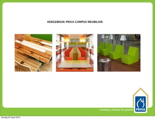 HERGEBRUIK PRIVA CAMPUS MEUBILAIR




                                                       Creating a climate for growth


dinsdag 30 maart 2010
 