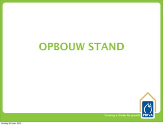 OPBOUW STAND




                                 Creating a climate for growth


dinsdag 30 maart 2010
 