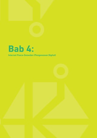 Modul 4:
20
Bab 4:Internet Pasca-Snowden (Pengawasan Digital)
 