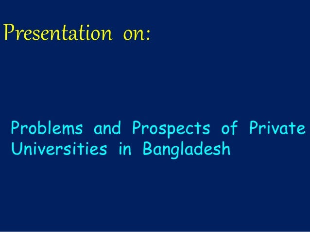 problems and prospects of bangladesh The nature of medical education in bangladesh is inherited from the then pakistan although the task force set up in the year 2002 for updating new curriculum. problems and prospects of bangladesh The nature of medical education in bangladesh is inherited from the then pakistan although the task force set up in the year 2002 for updating new curriculum.