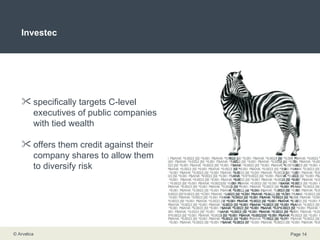 Investec specifically targets C-level executives of public companies with tied wealth offers them credit against their company shares to allow them to diversify risk 