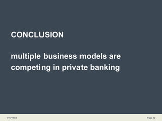 CONCLUSION multiple business models are competing in private banking 