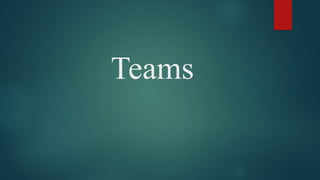 Teams
 