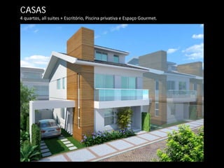 4 quartos, all suites + Escritório, Piscina privativa e Espaço Gourmet.
CASAS
 