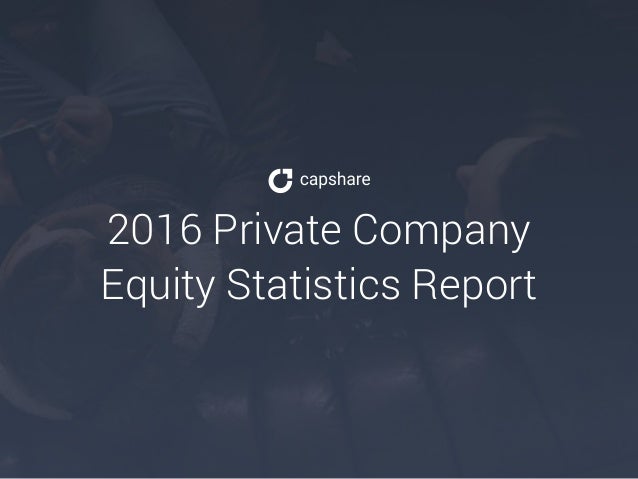 2016 Private Company
Equity Statistics Report
 