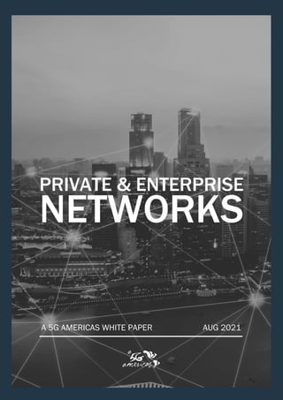 1	 Private & Enterprise Networks | August 2021
 