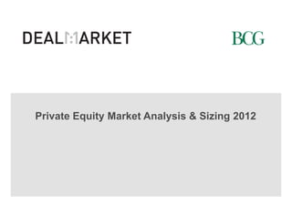 Private Equity Market Analysis & Sizing 2012
 