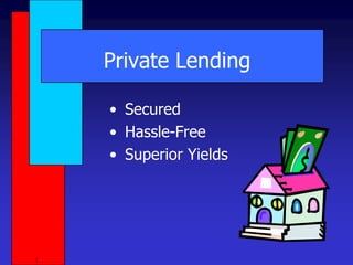 Private Lending Secured Hassle-Free Superior Yields 