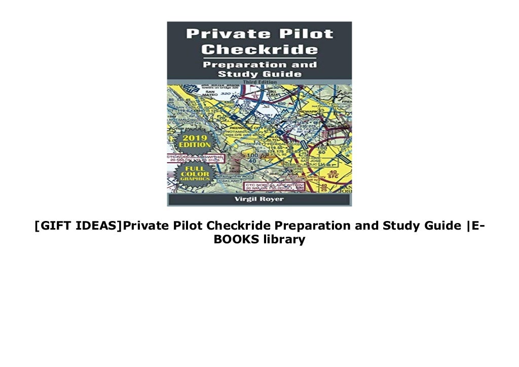 GIFT IDEAS Private Pilot Checkride Preparation And Study Guide E GIFT IDEAS Private Pilot Checkride Preparation And Study Guide E