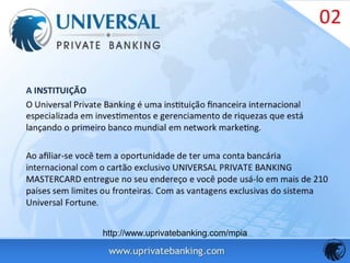 http://www.uprivatebanking.com/mpia
 