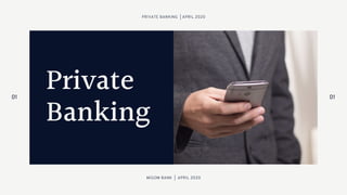 Private
Banking
01 01
PRIVATE BANKING | APRIL 2020
MIGOM BANK | APRIL 2020
 