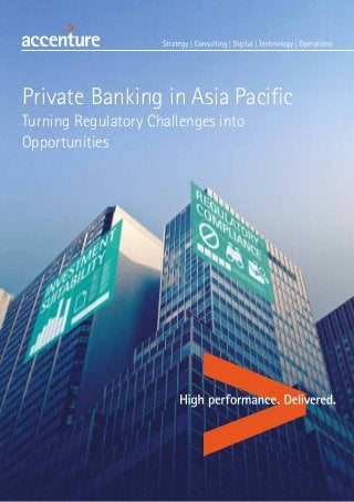 Private Banking in Asia Pacific
Turning Regulatory Challenges into
Opportunities
 