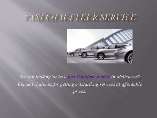 Are you looking for best taxi chauffeur service in Melbourne?
Contact vhalimos for getting outstanding services at affordable
prices.
 