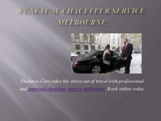 Vhalimos Cars takes the stress out of travel with professional
and punctual chauffeur service melbourne. Book online today
 