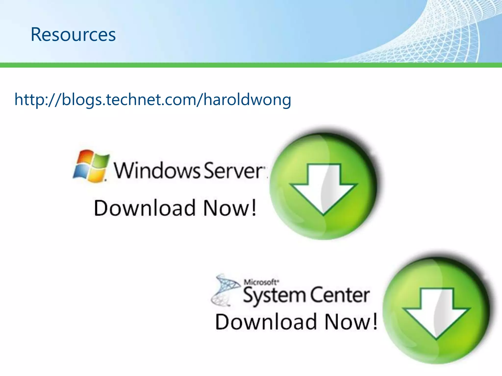 Resources


http://blogs.technet.com/haroldwong
 