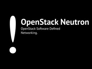 OpenStack Neutron
• Netzwerk wie VMs virtualisiert
• Keine Kabel mehr
• Beliebig viele Netze
 