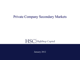 Private Company Secondary Markets




            January 2012
 