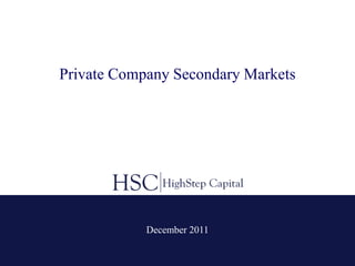 Private Company Secondary Markets




            December 2011
 