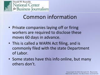 Common information Private companies laying off or firing workers are required to disclose these moves 60 days in advance. This is called a WARN Act filing, and is commonly filed with the state Department of Labor. Some states have this info online, but many others don’t. 