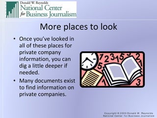 More places to look Once you’ve looked in all of these places for private company information, you can dig a little deeper if needed. Many documents exist to find information on private companies. 