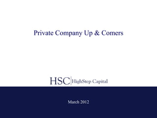Private Company Up & Comers




          March 2012
 