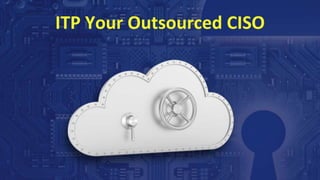 ITP Your Outsourced CISO
 