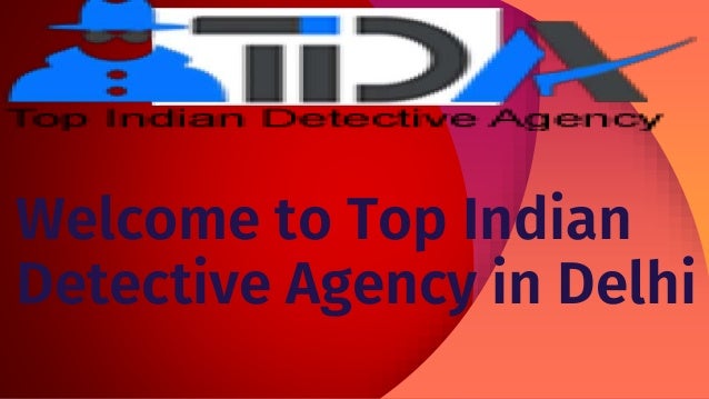 Welcome to Top Indian
Detective Agency in Delhi
 