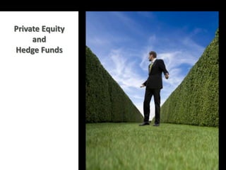 Private Equity
     and
Hedge Funds
 