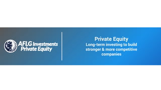Private Equity
Long-term investing to build
stronger & more competitive
companies
 