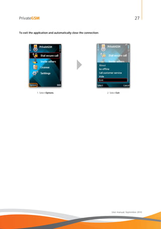 27
User manual, September 2010
To exit the application and automatically close the connection:
1. Select Options 2. Select Exit
 