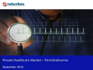 Insert Cover Image using Slide Master View
Do not distort
Private Healthcare Market – Perinthalmanna
September 2013
 